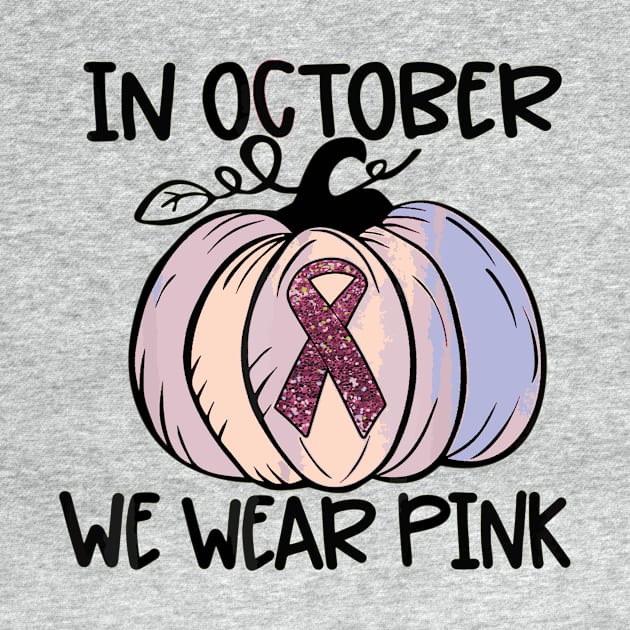 In October We Wear Pink Thanksgiving Breast Cancer Awareness by Artmoo